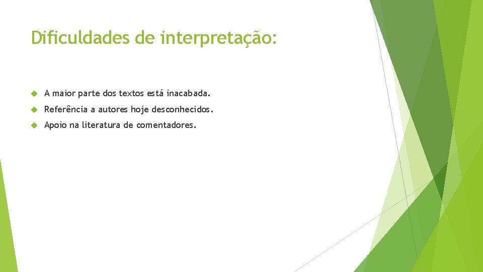 Dificuldades de interpretação: A maior parte dos textos está inacabada. Referência a autores hoje