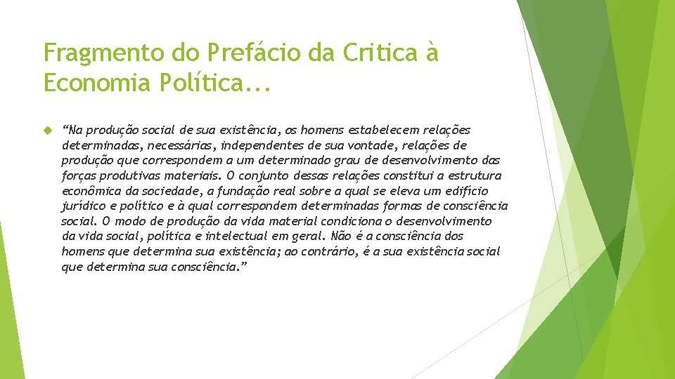 Fragmento do Prefácio da Critica à Economia Política. . . “Na produção social de