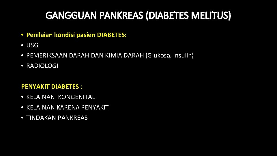 GANGGUAN PANKREAS (DIABETES MELITUS) • • Penilaian kondisi pasien DIABETES: USG PEMERIKSAAN DARAH DAN