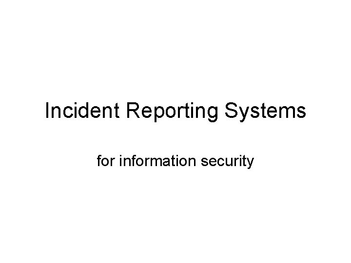 Incident Reporting Systems for information security 