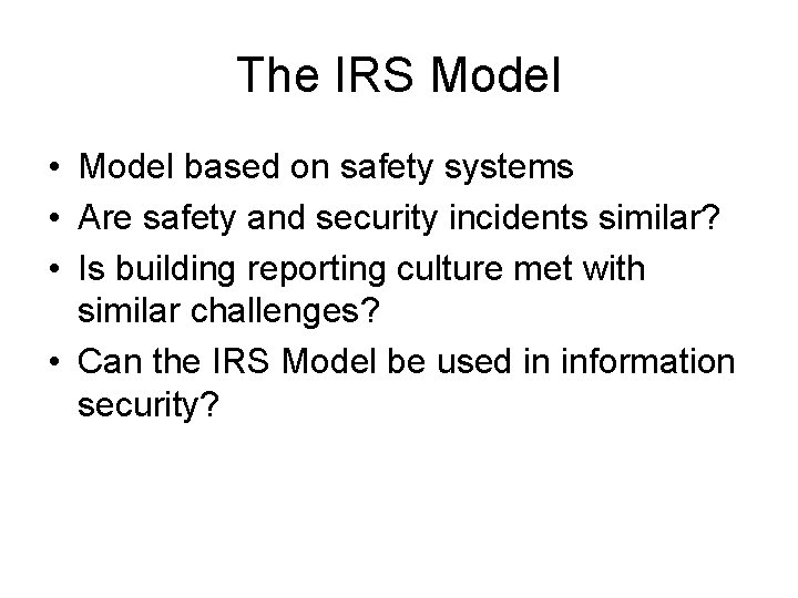 The IRS Model • Model based on safety systems • Are safety and security