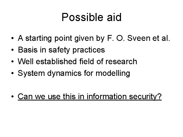 Possible aid • • A starting point given by F. O. Sveen et al.