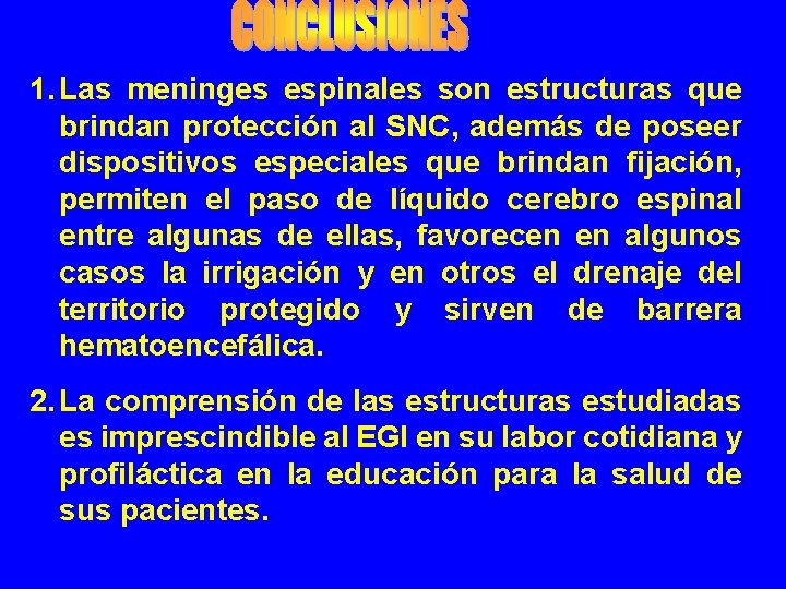 1. Las meninges espinales son estructuras que brindan protección al SNC, además de poseer 1. Las meninges espinales son estructuras que brindan protección al SNC, además de poseer