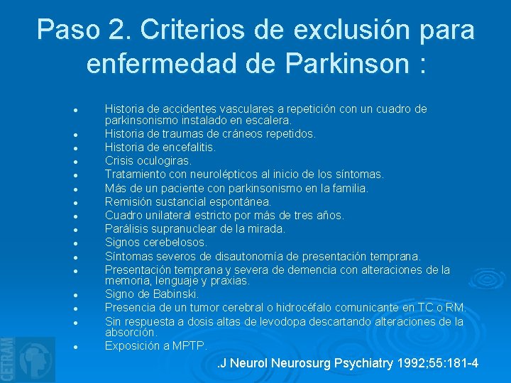 Paso 2. Criterios de exclusión para enfermedad de Parkinson : l l l l Paso 2. Criterios de exclusión para enfermedad de Parkinson : l l l l