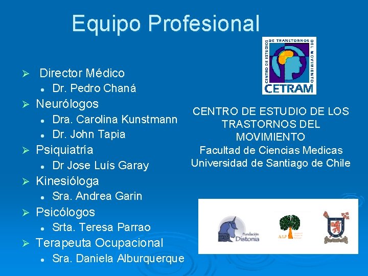 Equipo Profesional Ø Director Médico l Ø Neurólogos l l Ø Sra. Andrea Garin