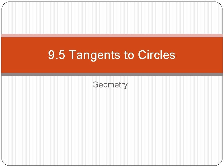 9. 5 Tangents to Circles Geometry 