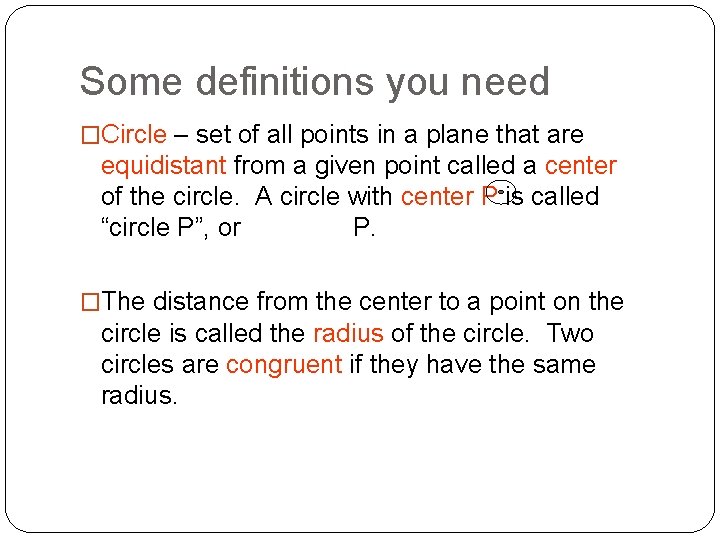 Some definitions you need �Circle – set of all points in a plane that