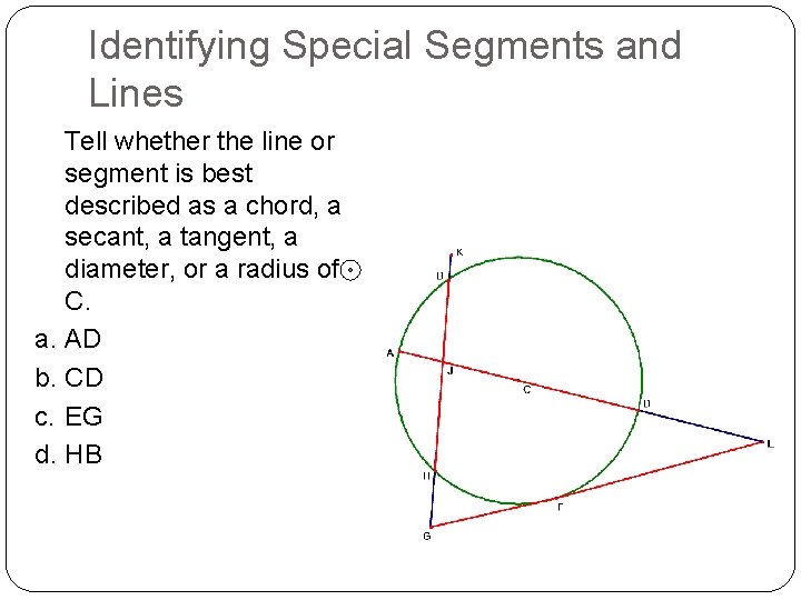 Identifying Special Segments and Lines Tell whether the line or segment is best described
