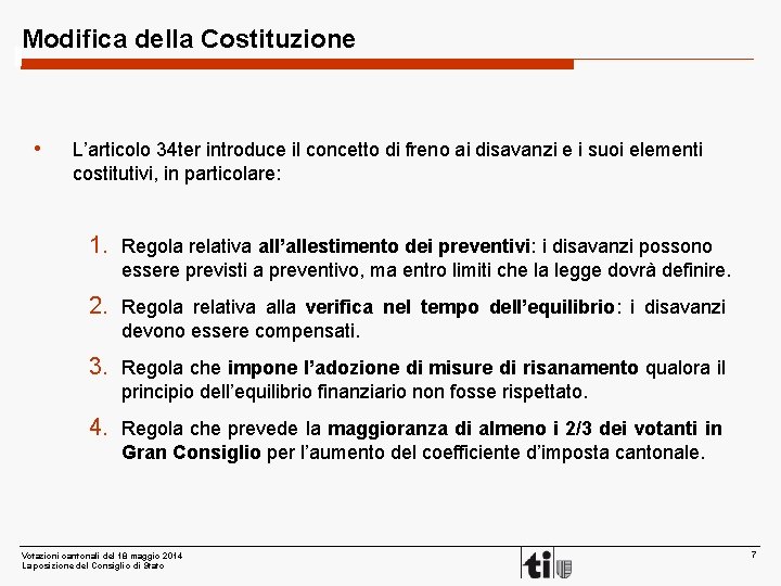 Modifica della Costituzione • L’articolo 34 ter introduce il concetto di freno ai disavanzi