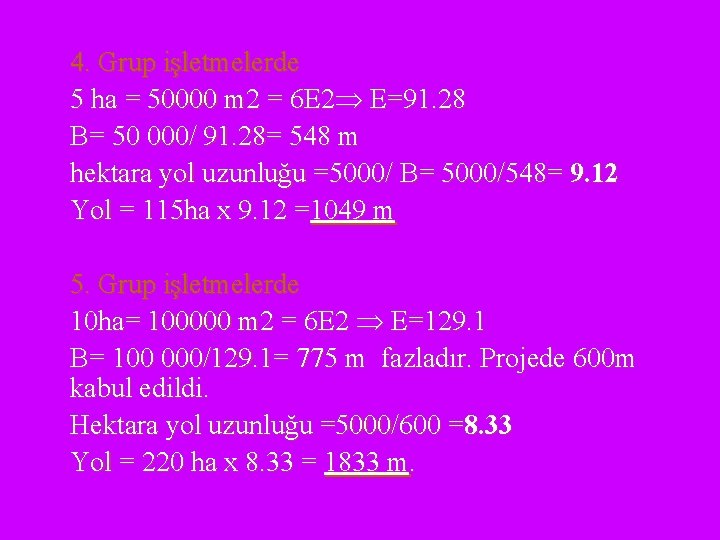 4. Grup işletmelerde 5 ha = 50000 m 2 = 6 E 2 E=91. 4. Grup işletmelerde 5 ha = 50000 m 2 = 6 E 2 E=91.