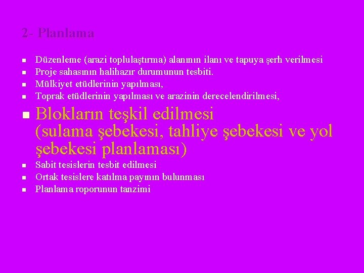 2 - Planlama n n n n Düzenleme (arazi toplulaştırma) alanının ilanı ve tapuya 2 - Planlama n n n n Düzenleme (arazi toplulaştırma) alanının ilanı ve tapuya