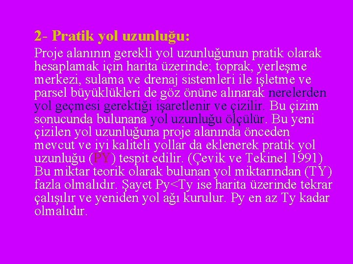 2 - Pratik yol uzunluğu: Proje alanının gerekli yol uzunluğunun pratik olarak hesaplamak için 2 - Pratik yol uzunluğu: Proje alanının gerekli yol uzunluğunun pratik olarak hesaplamak için