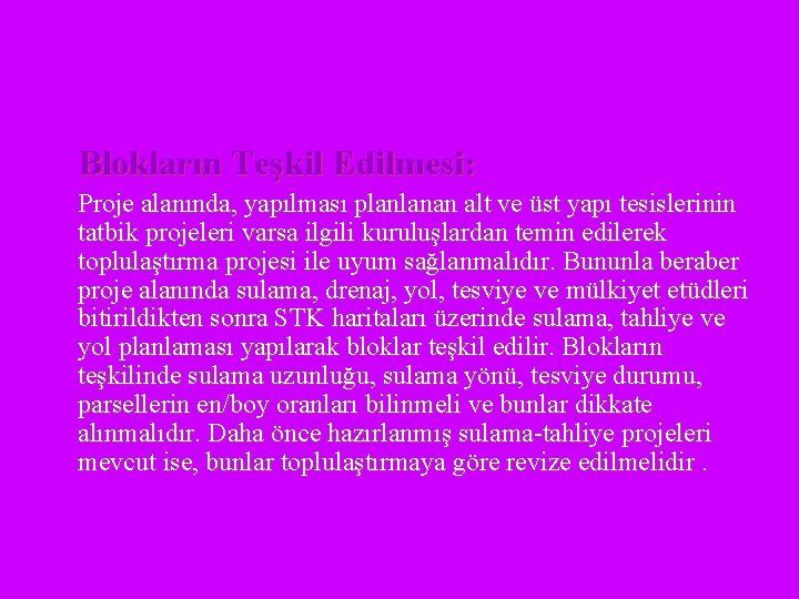 Blokların Teşkil Edilmesi: Proje alanında, yapılması planlanan alt ve üst yapı tesislerinin tatbik projeleri Blokların Teşkil Edilmesi: Proje alanında, yapılması planlanan alt ve üst yapı tesislerinin tatbik projeleri