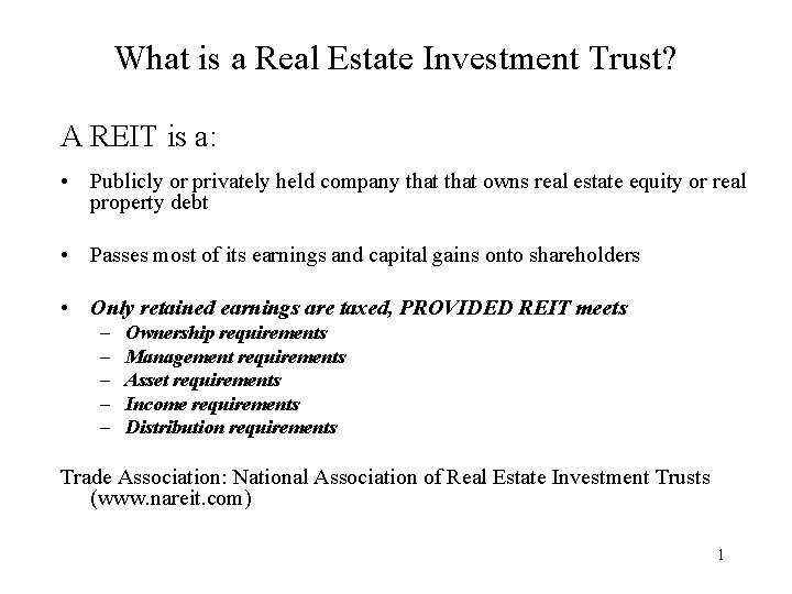 What is a Real Estate Investment Trust? A REIT is a: • Publicly or