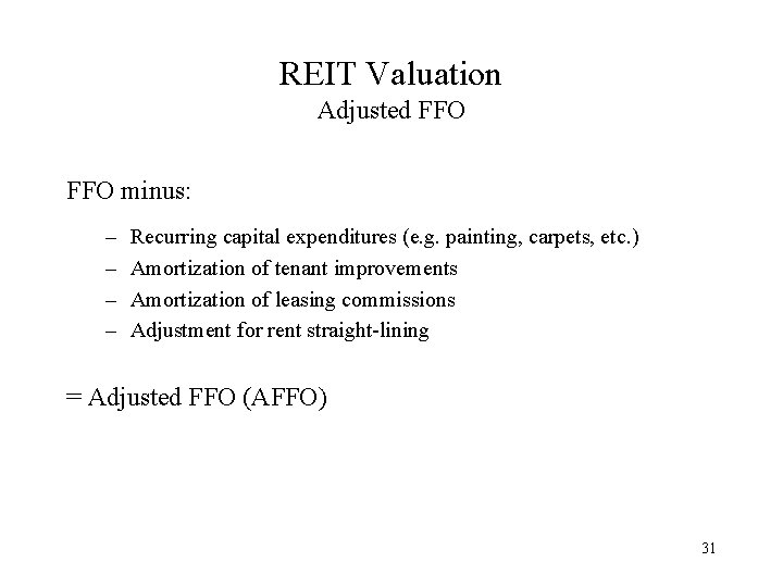 REIT Valuation Adjusted FFO minus: – – Recurring capital expenditures (e. g. painting, carpets,