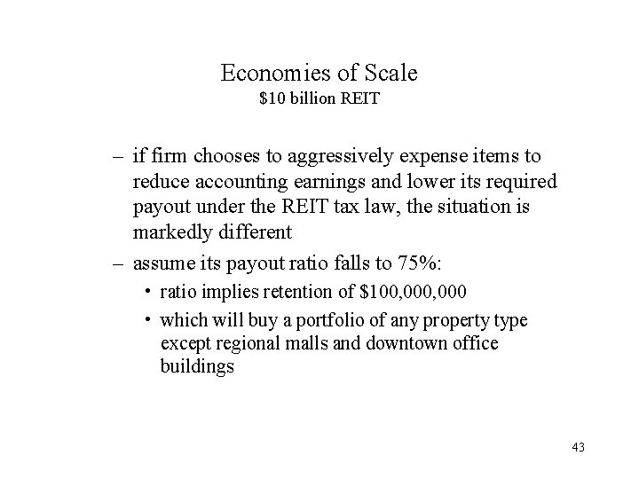 Economies of Scale $10 billion REIT – if firm chooses to aggressively expense items