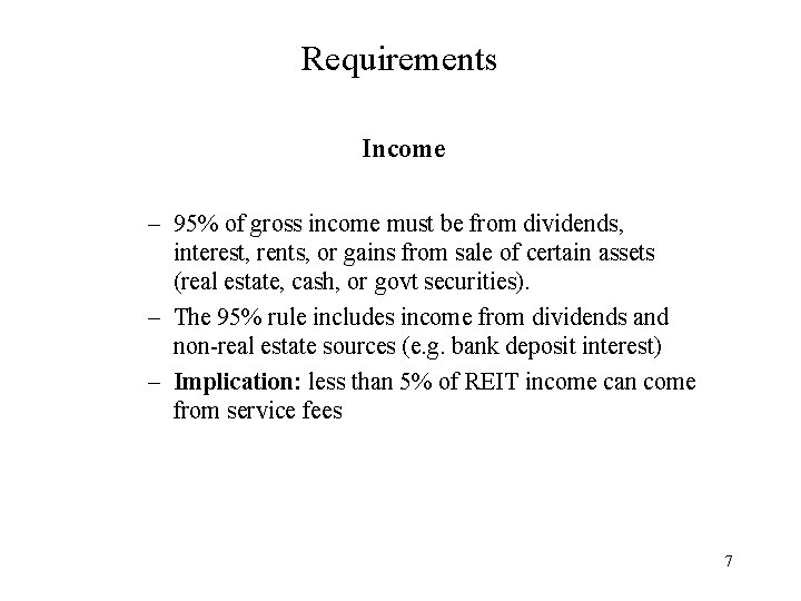 Requirements Income – 95% of gross income must be from dividends, interest, rents, or