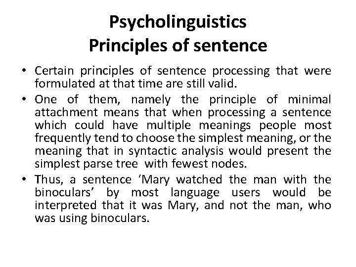 Psycholinguistics Principles of sentence • Certain principles of sentence processing that were formulated at