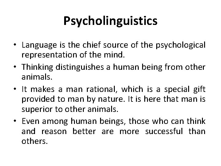 Psycholinguistics • Language is the chief source of the psychological representation of the mind.