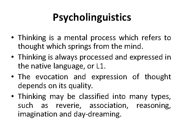 Psycholinguistics • Thinking is a mental process which refers to thought which springs from