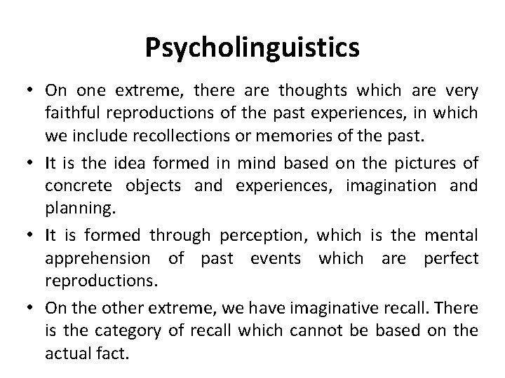 Psycholinguistics • On one extreme, there are thoughts which are very faithful reproductions of