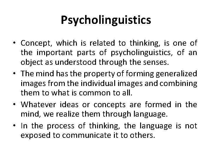 Psycholinguistics • Concept, which is related to thinking, is one of the important parts