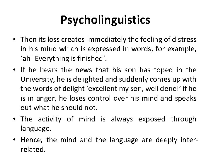 Psycholinguistics • Then its loss creates immediately the feeling of distress in his mind