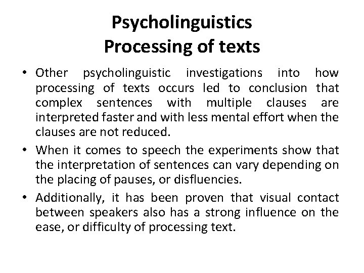 Psycholinguistics Processing of texts • Other psycholinguistic investigations into how processing of texts occurs