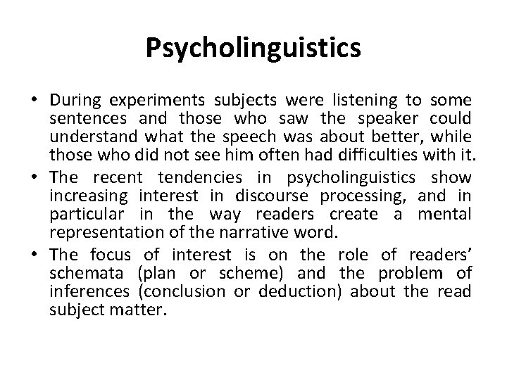 Psycholinguistics • During experiments subjects were listening to some sentences and those who saw