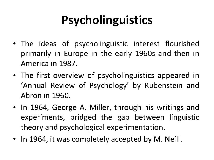 Psycholinguistics • The ideas of psycholinguistic interest flourished primarily in Europe in the early