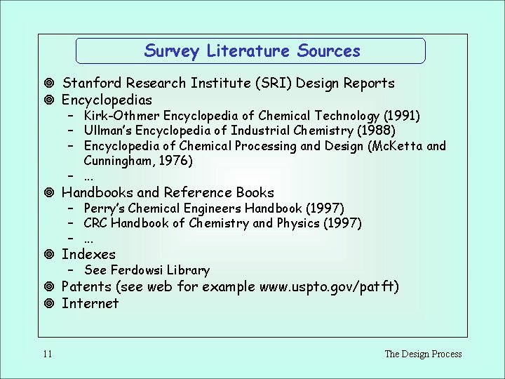Survey Literature Sources ¥ Stanford Research Institute (SRI) Design Reports ¥ Encyclopedias – Kirk-Othmer Survey Literature Sources ¥ Stanford Research Institute (SRI) Design Reports ¥ Encyclopedias – Kirk-Othmer