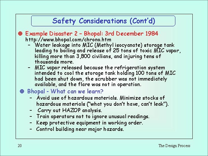 Safety Considerations (Cont’d) ¥ Example Disaster 2 – Bhopal: 3 rd December 1984 http: Safety Considerations (Cont’d) ¥ Example Disaster 2 – Bhopal: 3 rd December 1984 http: