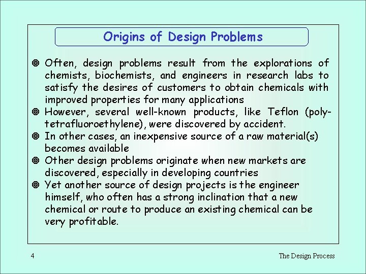 Origins of Design Problems ¥ Often, design problems result from the explorations of chemists, Origins of Design Problems ¥ Often, design problems result from the explorations of chemists,