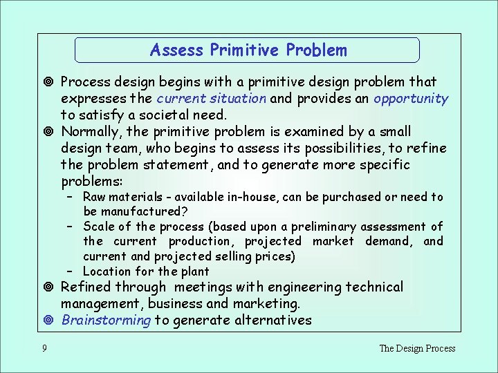 Assess Primitive Problem ¥ Process design begins with a primitive design problem that expresses Assess Primitive Problem ¥ Process design begins with a primitive design problem that expresses