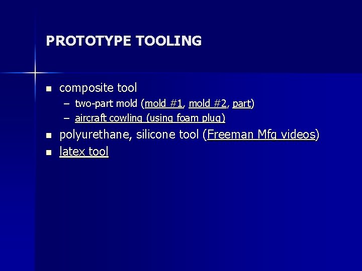 PROTOTYPE TOOLING n composite tool – two-part mold (mold #1, mold #2, part) –