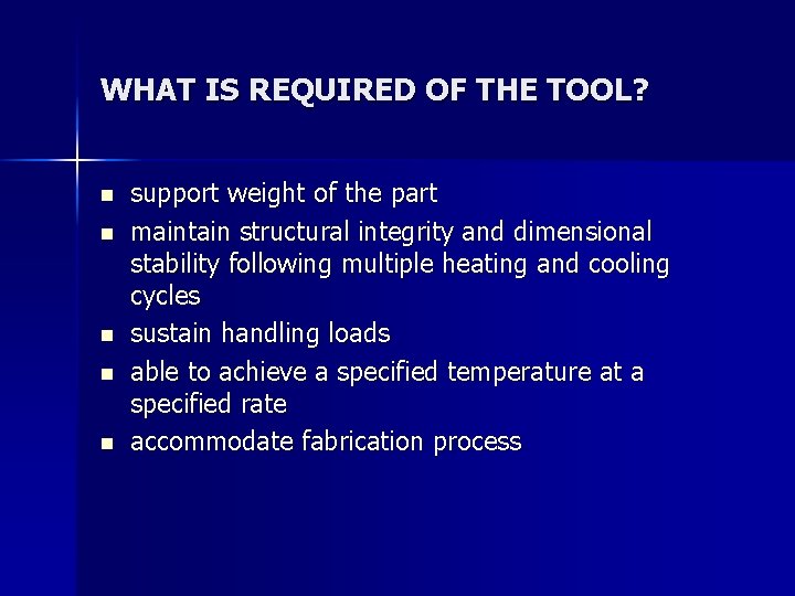 WHAT IS REQUIRED OF THE TOOL? n n n support weight of the part