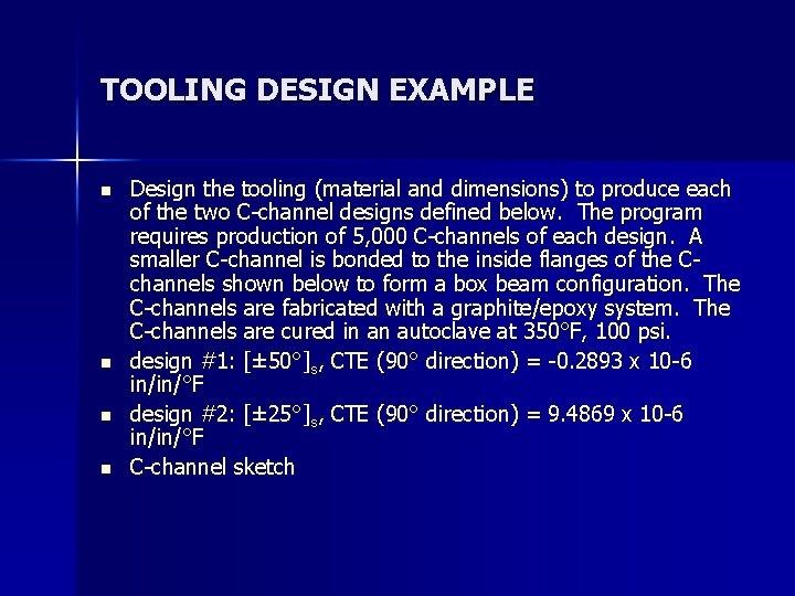 TOOLING DESIGN EXAMPLE n n Design the tooling (material and dimensions) to produce each