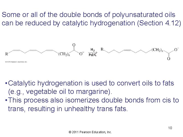 Some or all of the double bonds of polyunsaturated oils can be reduced by