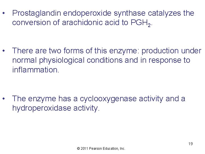  • Prostaglandin endoperoxide synthase catalyzes the conversion of arachidonic acid to PGH 2.
