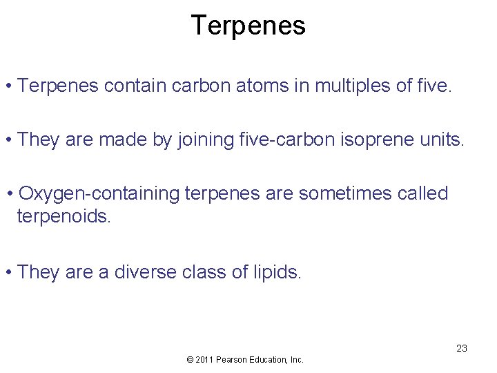 Terpenes • Terpenes contain carbon atoms in multiples of five. • They are made