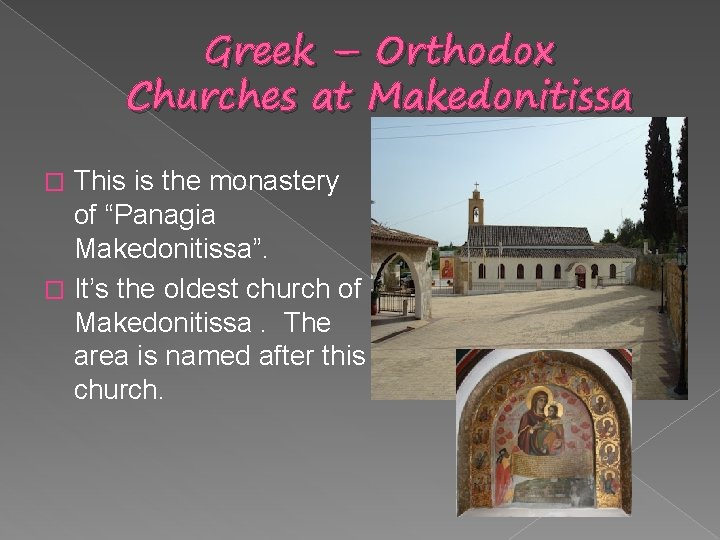 Greek – Orthodox Churches at Makedonitissa This is the monastery of “Panagia Makedonitissa”. �