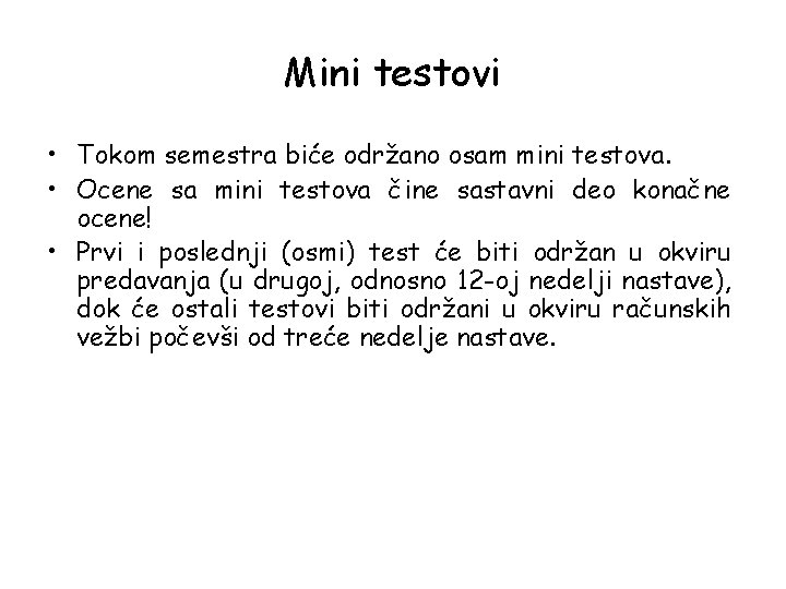 Mini testovi • Tokom semestra biće održano osam mini testova. • Ocene sa mini