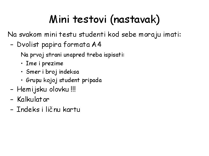 Mini testovi (nastavak) Na svakom mini testu studenti kod sebe moraju imati: – Dvolist