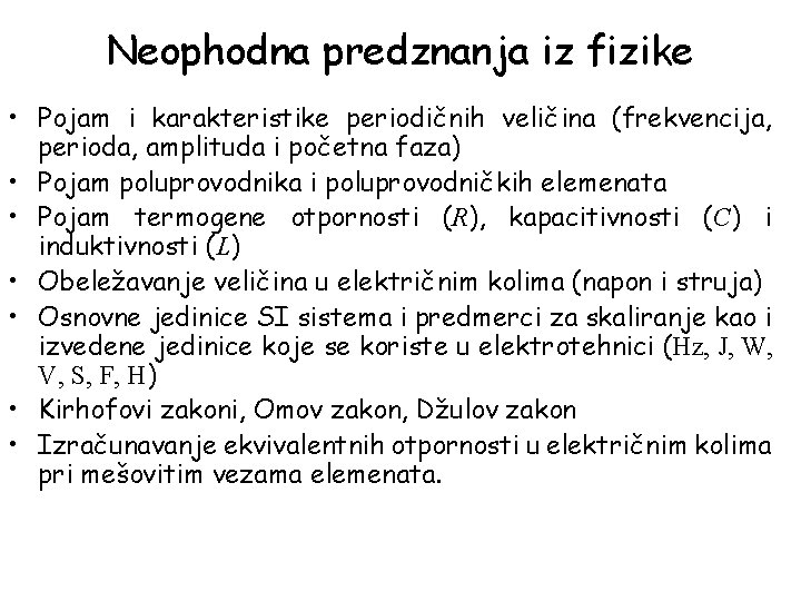 Neophodna predznanja iz fizike • Pojam i karakteristike periodičnih veličina (frekvencija, perioda, amplituda i