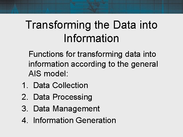Transforming the Data into Information Functions for transforming data into information according to the