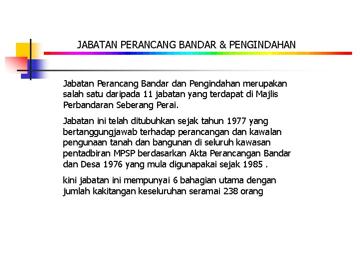 JABATAN PERANCANG BANDAR & PENGINDAHAN Jabatan Perancang Bandar dan Pengindahan merupakan salah satu daripada