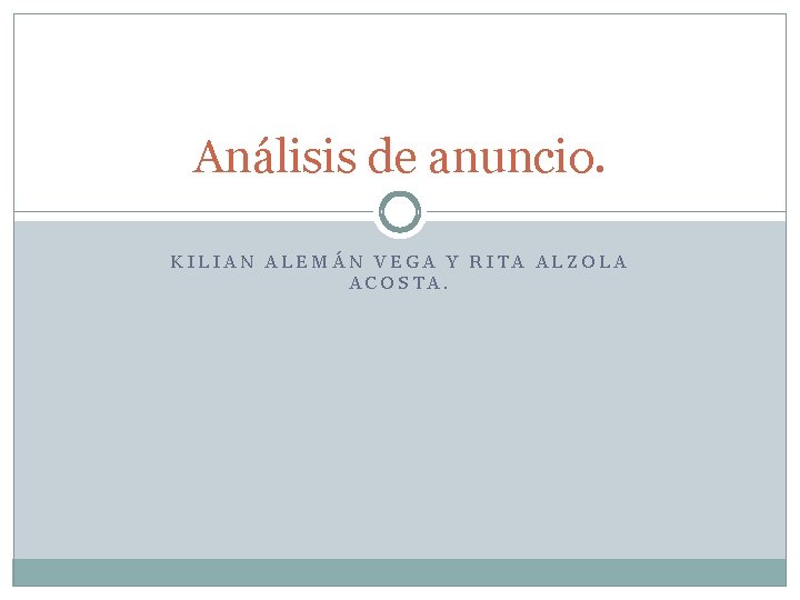 Análisis de anuncio. KILIAN ALEMÁN VEGA Y RITA ALZOLA ACOSTA. 