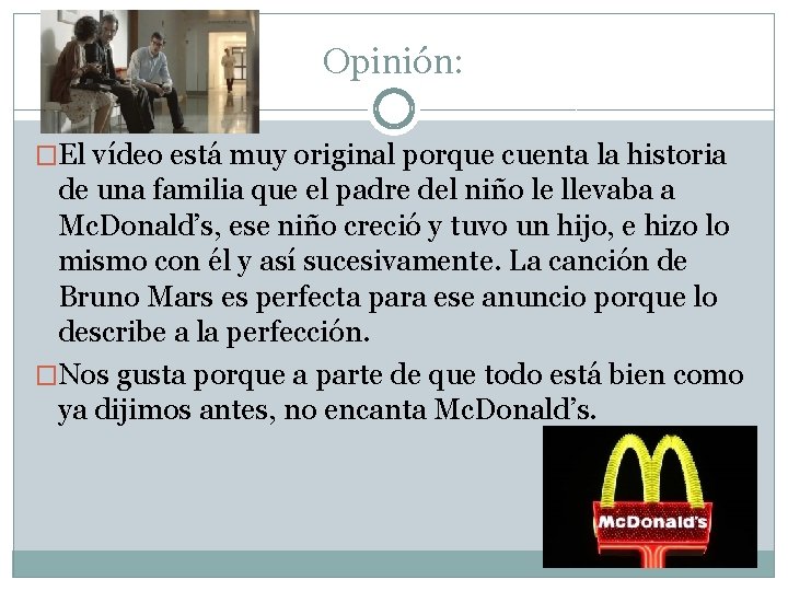 Opinión: �El vídeo está muy original porque cuenta la historia de una familia que