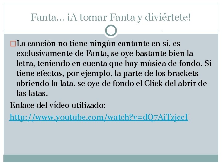 Fanta… ¡A tomar Fanta y diviértete! �La canción no tiene ningún cantante en sí,