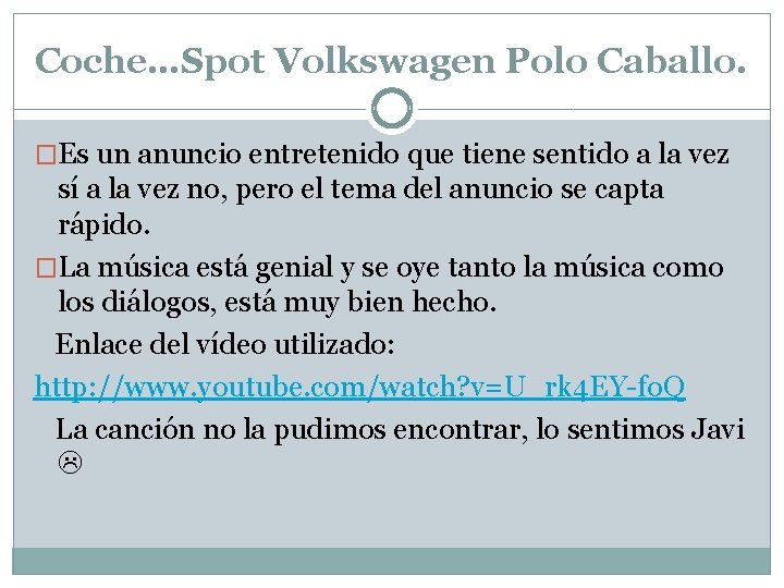 Coche…Spot Volkswagen Polo Caballo. �Es un anuncio entretenido que tiene sentido a la vez